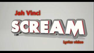 Jah Vinci - Scream Lyrics Video