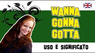 Lezione di Inglese 46 | Wanna gonna gotta: uso e significato | Slang inglese