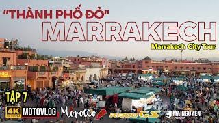 MAROC 07: CITY TOUR "THÀNH PHỐ ĐỎ" MARRAKECH Ở MOROCCO: MUA BÁN SẦM UẤT, QUẢNG TRƯỜNG ĐÔNG NGHẸT