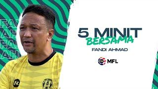 5 Minit Bersama... Fandi Ahmad (Sri Pahang FC)