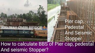 How to make BBS and placing of steel as per drawing of PIER CAP, PEDESTAL and SEISMIC STOPE.