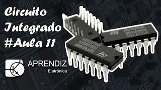 CIRCUITO INTEGRADO - Curso Eletrônica Básica #Aula 11