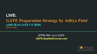 LIVE: GATE EXAM preparation Strategy by Aditya Patel, AIR-28 in GATE CS 2020