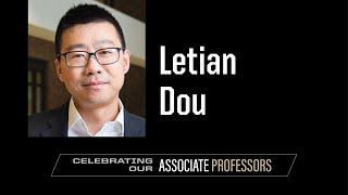 Celebrating Our Associate Professors: Letian Dou