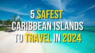 Top 5 Safest Caribbean Islands to Travel in 2024 |Have you been to these DREAM  destinations?