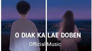 O DIAK KA LAE DOBEN _ (OFFICIAL MUSIC LIRIK)