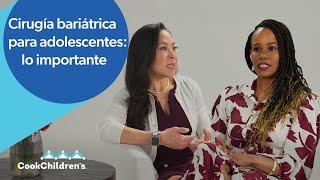 Que saber de cirugía bariátrica para adolescentes | Adolescent Bariatric Surgery | Cook Children's