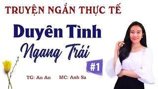 Truyện Ngắn Thực Tế  - Duyên Tình Ngang Trái Tập 1 - MC Anh Sa Diễn Đọc Cực Thấm