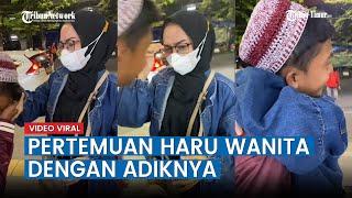 Viral Pertemuan Haru Wanita dengan Adik yang Pulang dari Pondok Pesantren, Begini Kisah di Baliknya