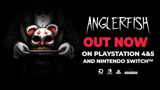 Anglerfish – PlayStation/ Switch Launch Trailer