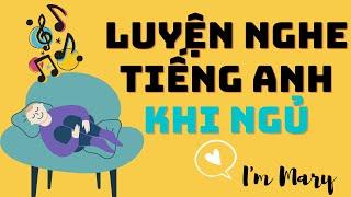 Luyện nghe tiếng anh khi ngủ #1-Cảm âm cho người mới học