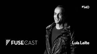 DJ Luis Leite - Fusecast #140