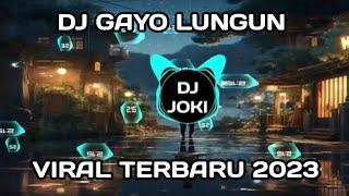 DJ GAYO LUNGUN VIRAL TERBARU 2023