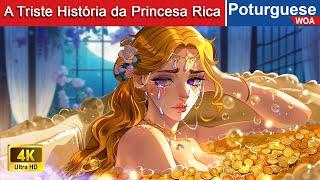 A Triste História da Princesa Rica  Contos de fadas Portugueses   @WOAPoturgueseFairyTales