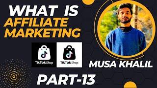 What is Affiliate Marketing? Affiliate Marketing? || #tiktok #tiktokshop || MusaKhali