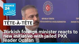 Turkish foreign minister reacts to new initiative with jailed PKK leader Ocalan • FRANCE 24