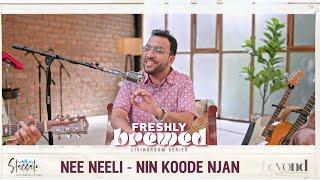 Nee Neeli  - Nin Koode Njan | Staccato | Freshly Brewed - Livingroom Series