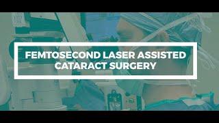 Femtosecond Laser Assisted Cataract Surgery