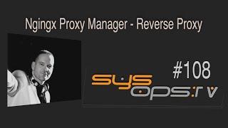 sysops.tv #108 - nginx Proxy Manager