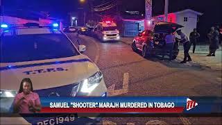 Samuel "Shooter" Marajh Murdered In Tobago