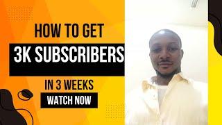 How To Get 3k Subscribers in 3 Weeks