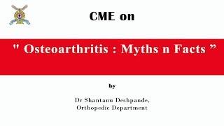 CME on " Osteoarthritis : Myths n Facts” by Dr Shantanu Deshpande, Orthopedic Department