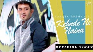 Kehnde Ne Naina (Official Video) Hardik Trehan | Nyza Studios