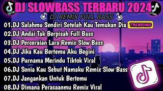 DJ SLOW FULL BASS TERBARU 2024  DJ SALAHMU SENDIRI  • ANDAI TAK BERPISAH  • REMIX SLOW BASS