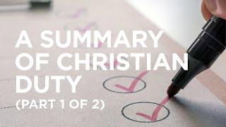 A Summary of Christian Duty (Part 1 of 2) — 05/05/2021