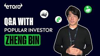 Investing Insights with Popular Investor Zheng Bin