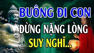 Nếu cuộc sống QUÁ MỆT MỎI thì hãy buông đi để bớt khổ (nghe thấm) - Lời Phật Dạy