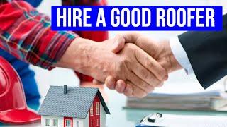 How to Hire a Good Roofing Contractor for Your Roof Replacement