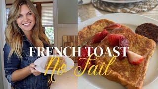 No-Fail French Toast! Perfect every time