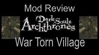 Dark Souls: Archthrones War Torn Village Mod Review || Dark Souls 3 Mod Review