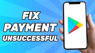 How to Fix This Payment Method Has Been Declined! Google Play Payment Unsuccessful 2024