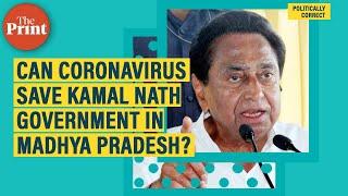 Can coronavirus save Kamal Nath government in Madhya Pradesh ?