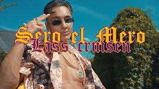 Sero El Mero - Lass Cruisen (Official Video)