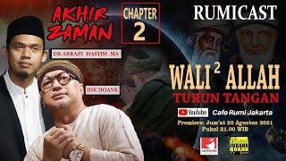 🟢 AKHIR ZAMAN BAG.2 | WALI-WALI ALLAH TURUN TANGAN - DIK DOANK & BUYA DR.ARRAZY HASYIM,MA | RUMICAST