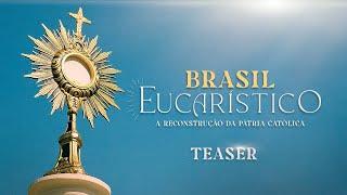 Brasil Eucarístico: a reconstrução da pátria católica | Teaser Oficial