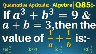 Q85 | If a3 + b3 = 9 and a + b = 3 then the value of 1/a+1/b is | Algebra | Gravity Coaching Centre