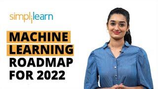 Machine Learning Roadmap For 2022 | How To Become Machine Learning Engineer | Simplilearn