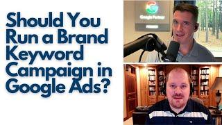 Should You Run a Brand Keyword Campaign in Google Ads?