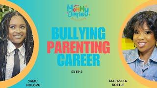 S3 EP 2|MOMMY DIARIES BY PASI | SAMKELO NDLOVU | BULLYING| PARENTING I DATING AS A SINGLE MOM