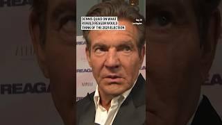 Dennis Quaid on what Ronald Reagan would think of the 2024 election