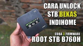 GRATIS TANPA DONASI - Cara Root Unlock STB Bekas Indihome B760H Coba Pake 3 Firmware