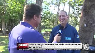 SEMA lança Semana do Meio Ambiente em Ariquemes