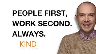 KIND: People First, Work Second. Always.