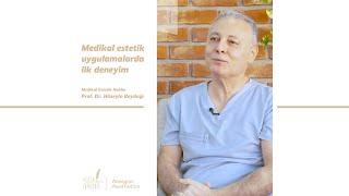 Prof. Dr. Hüseyin Beydağı - Medikal Estetik Uygulamalarda İlk Deneyim