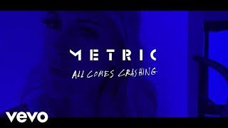 Metric - All Comes Crashing (Official Video)