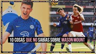 10 cosas QUE NO SABÍAS sobre el crack del CHELSEA MASON MOUNT